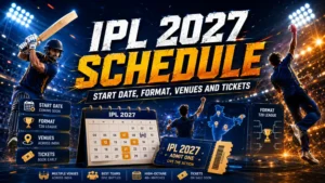 IPL 2027 Schedule: Start Date, Format, Venues and Tickets