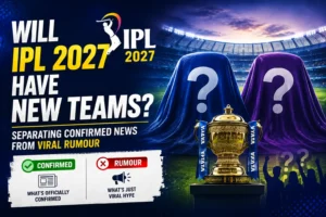 Will IPL 2027 Have New Teams? Separating Confirmed News From Viral Rumour